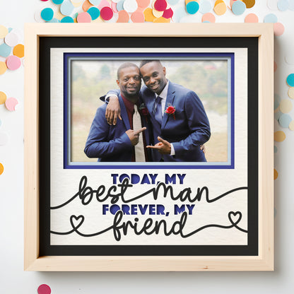 Today My Best Man Forever My Friend Layered Shadow Box Project
