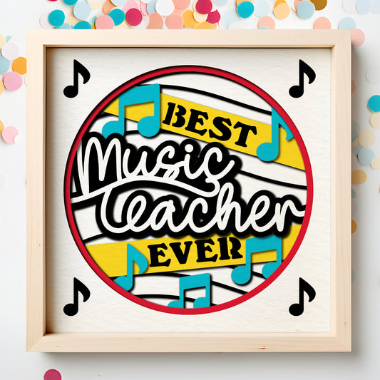 Best Music Teacher Ever Layered SVG Shadow Box Project