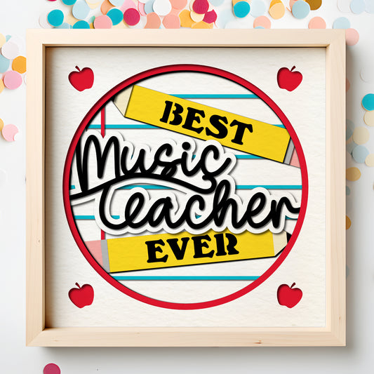 Best Music Teacher Ever Layered SVG Shadow Box Project