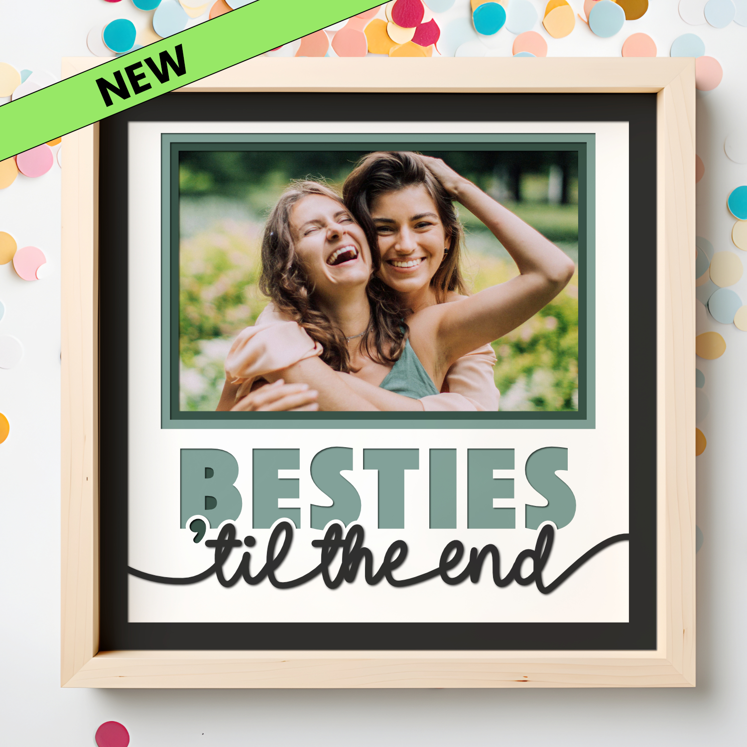 Besties 'til the End Picture Frame SVG Shadow Box Project File