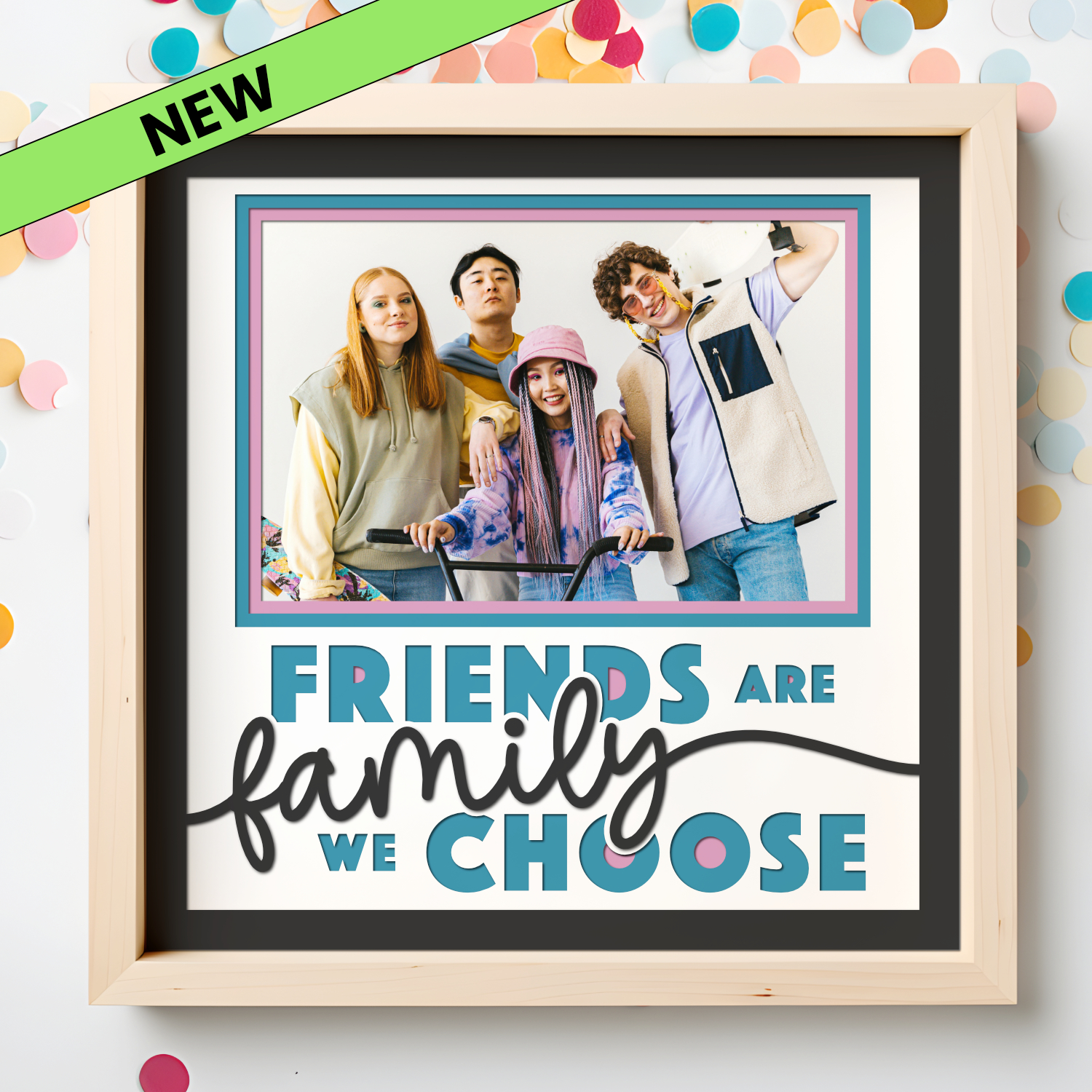 Friends are Family We Choose Picture Frame SVG Shadow Box Project File