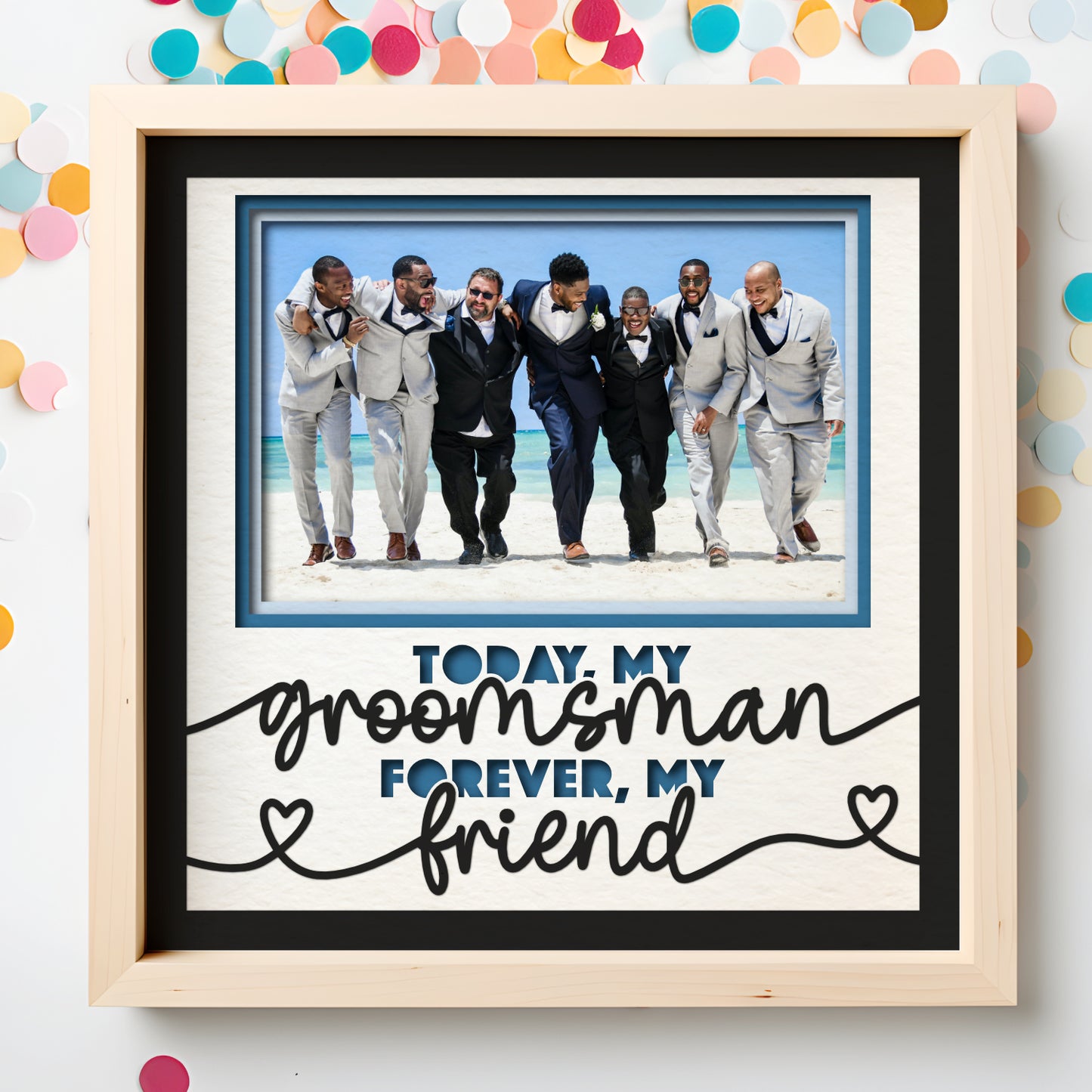 Today My Groomsman Forever My Friend Layered Shadow Box Project