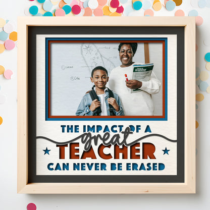 The Impact of a Teacher can Never be Erased Layered Shadow Box Project