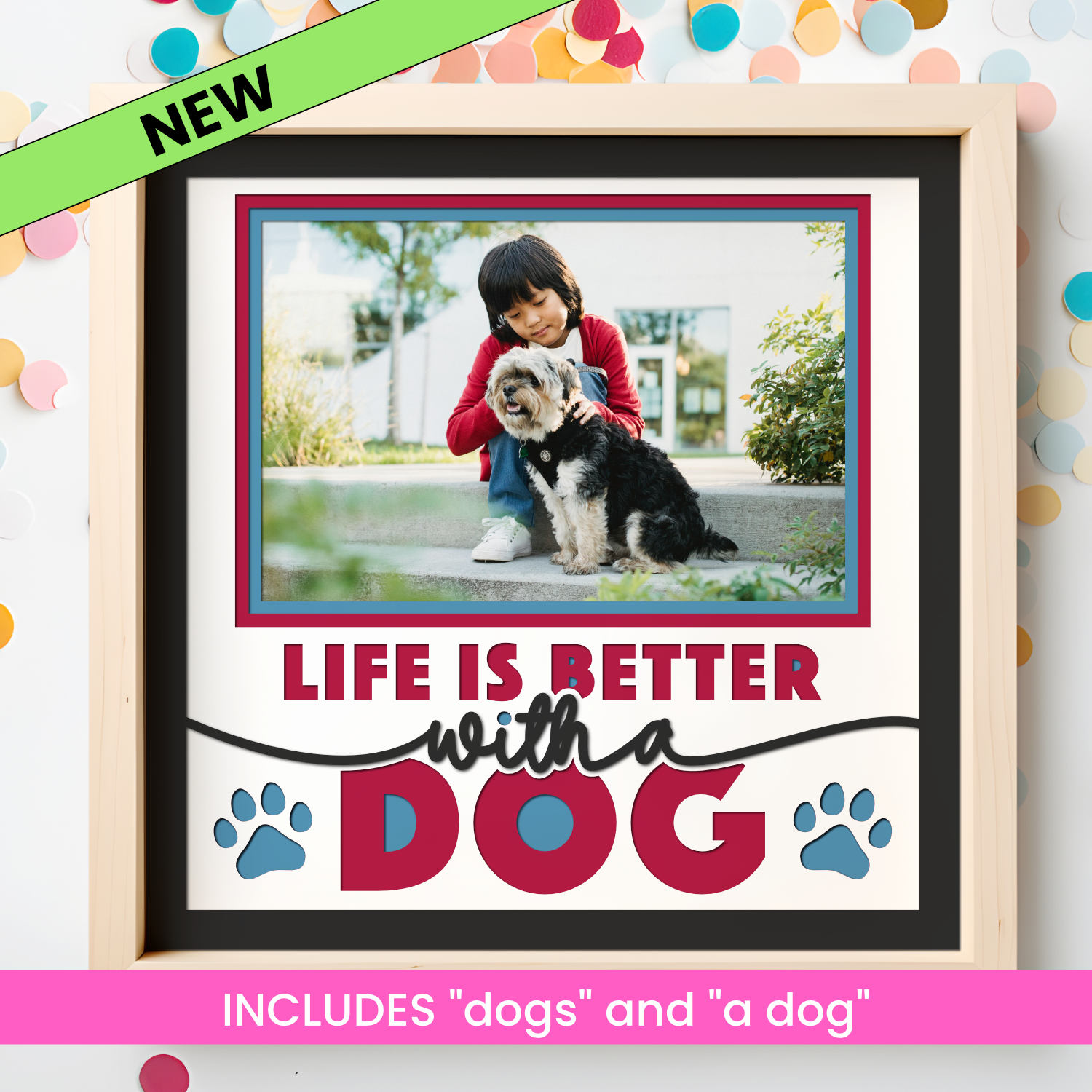 Life is Better With a Dog Picture Frame SVG Shadow Box Project File