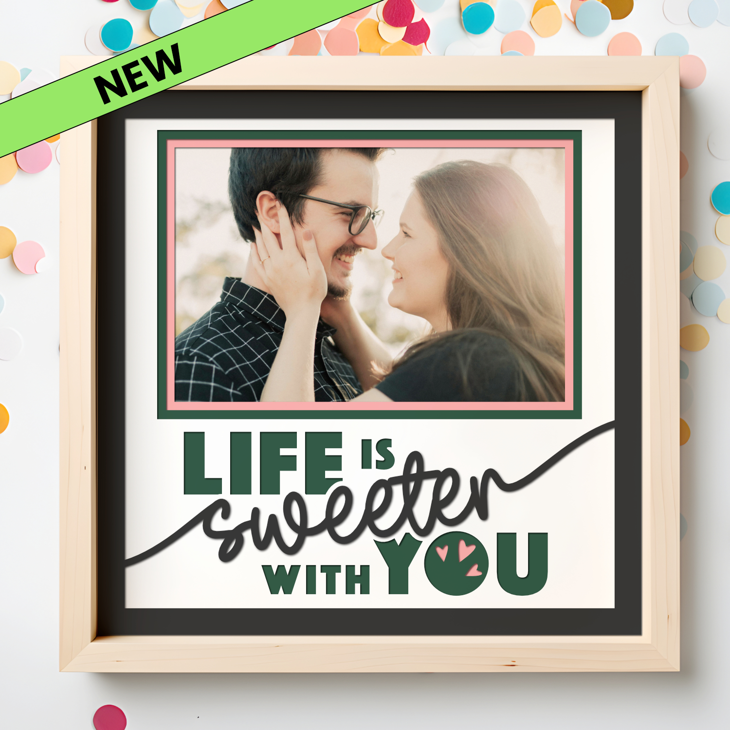 Life is Sweeter With You Picture Frame SVG Shadow Box Project File