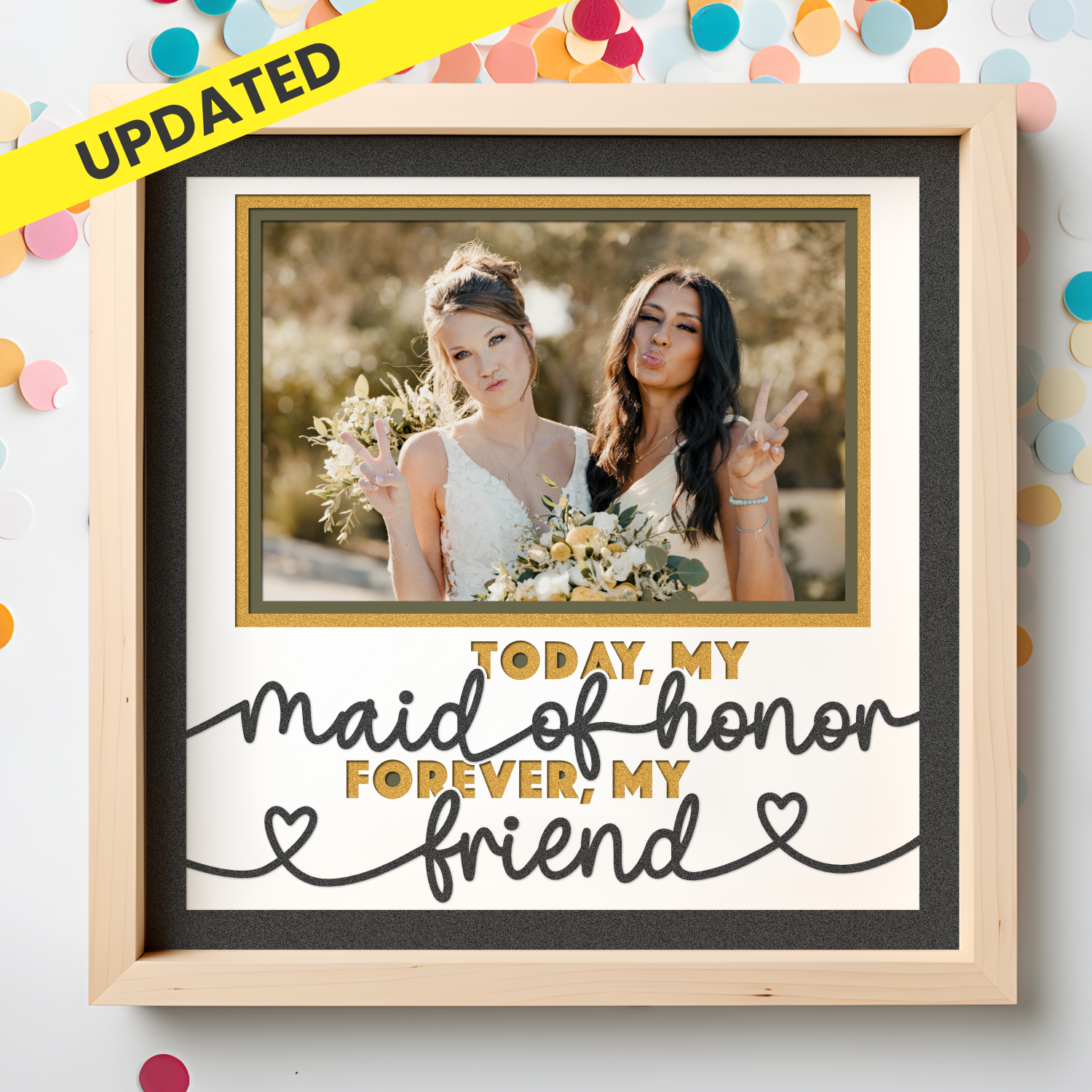 Today My Maid of Honor Forever My Friend Layered Shadow Box Project