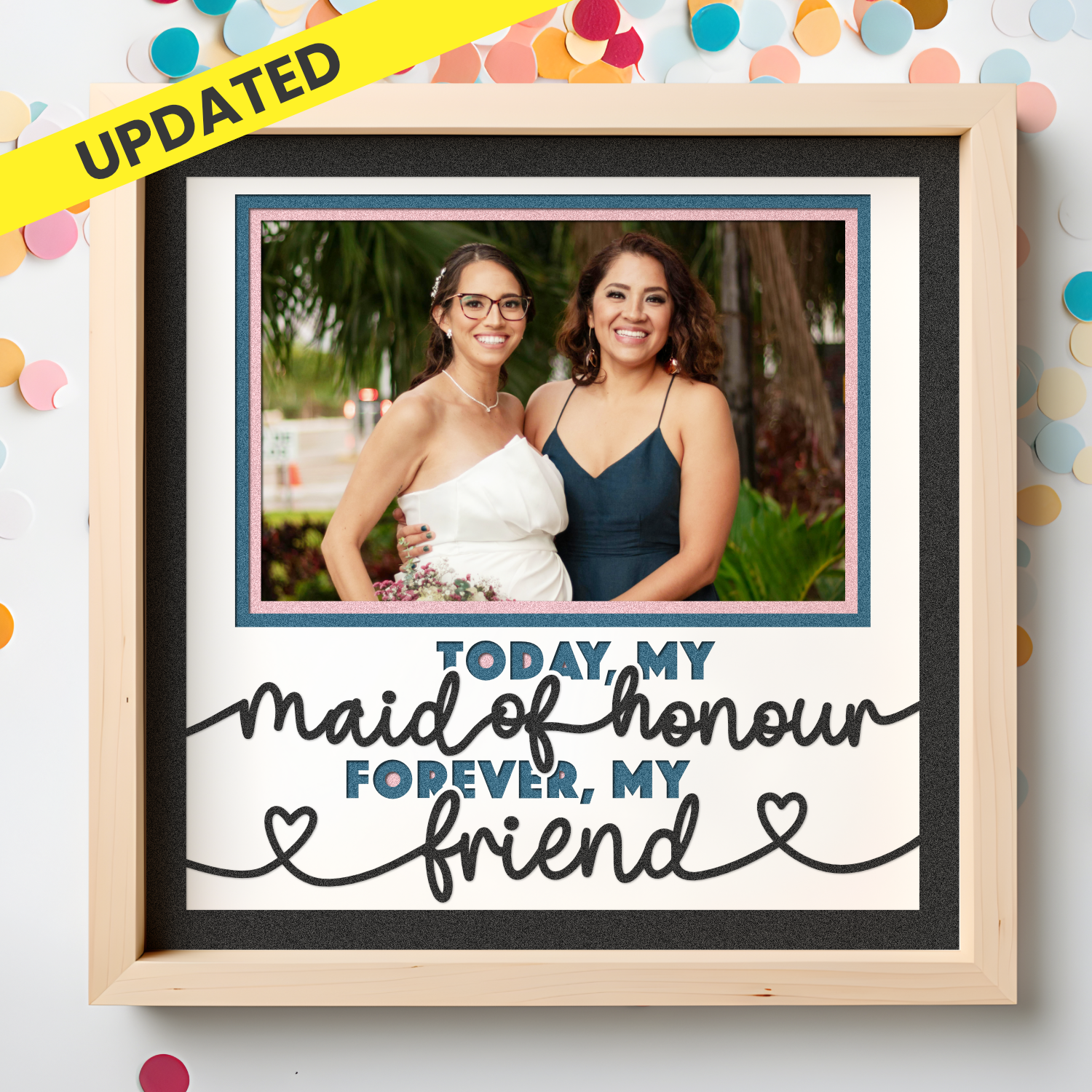 Today My Maid of Honour Forever My Friend Layered Shadow Box Project