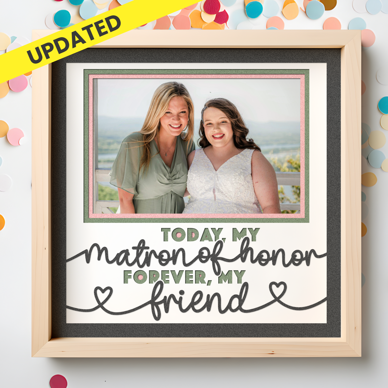 Today My Matron of Honor Forever My Friend Layered Shadow Box Project