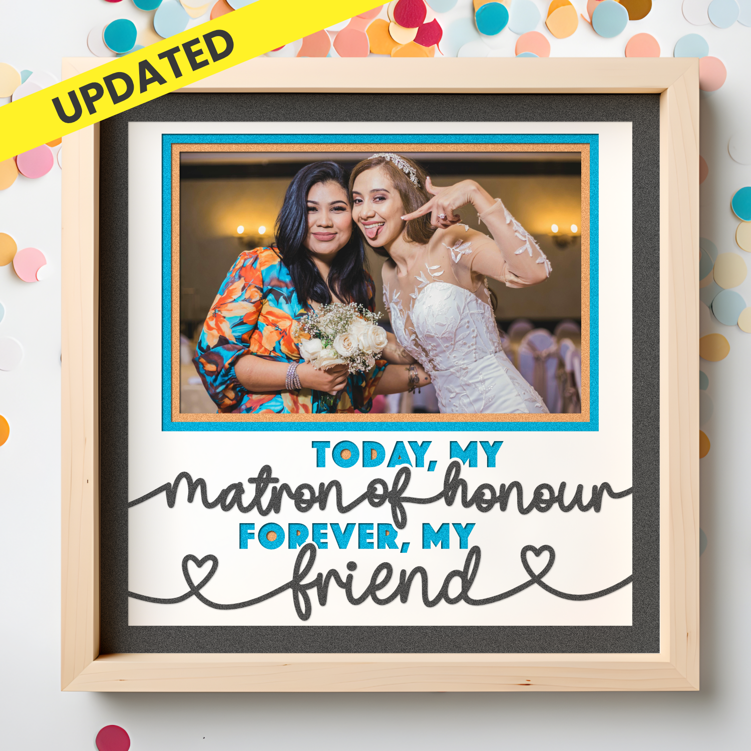 Today My Matron of Honour Forever My Friend Layered Shadow Box Project