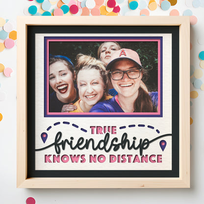 True Friendship Knows No Distance Picture Frame Shadow Box Project