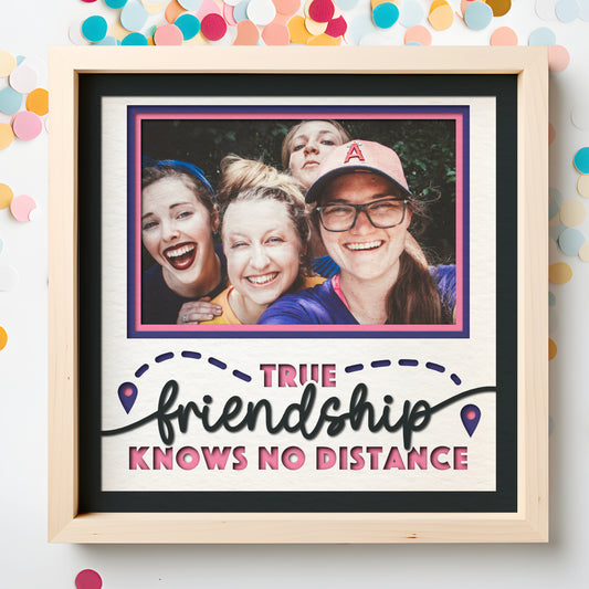 True Friendship Knows No Distance Picture Frame Shadow Box Project